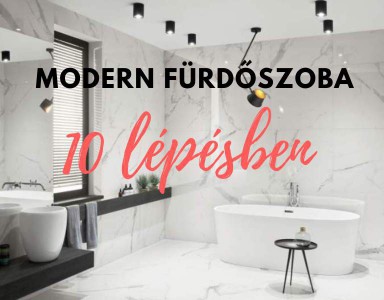 Modern fürdőszoba 10 lépésben